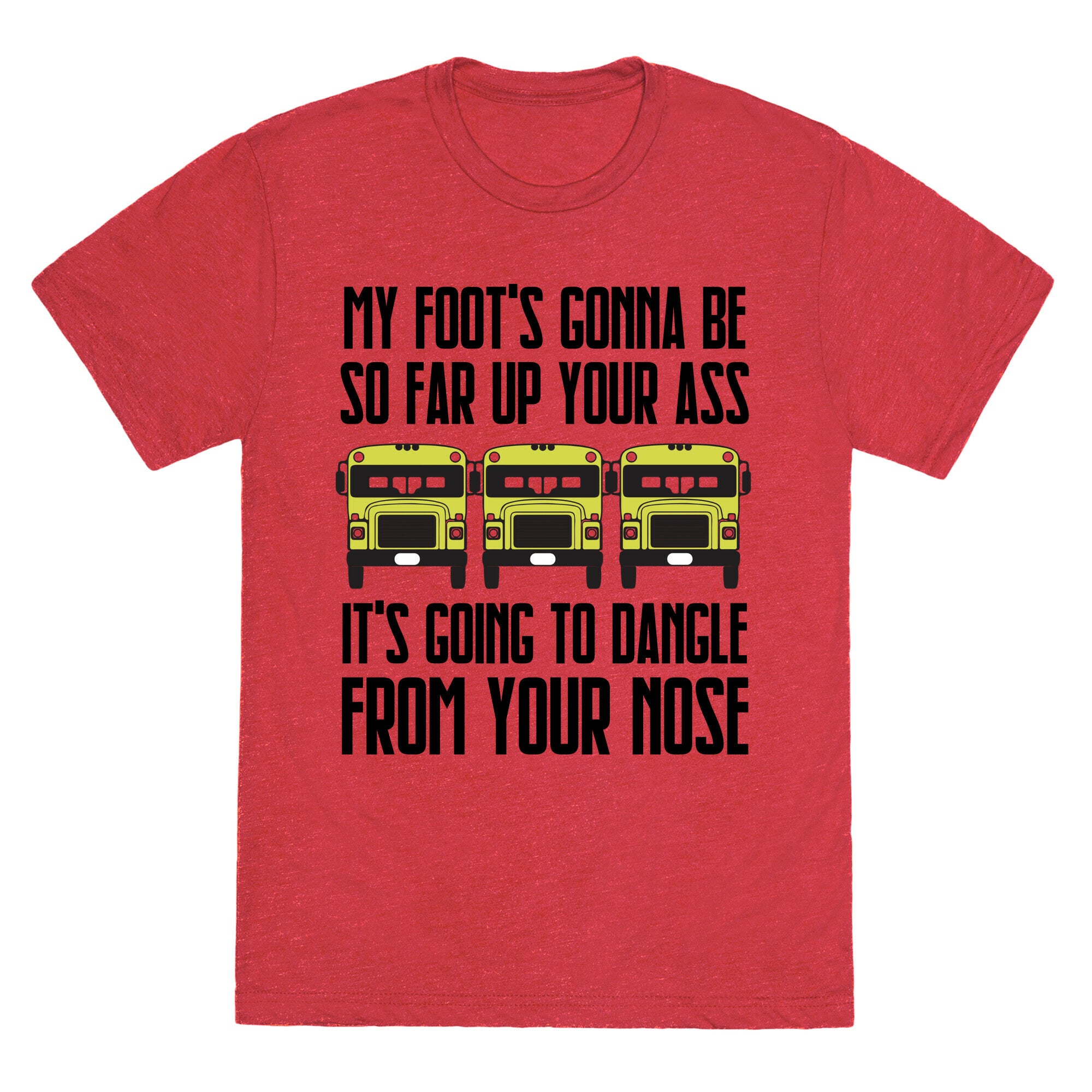 My Foot's Gonna Be So Far Up Your Ass (Bus Meme) Unisex Triblend Tee